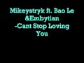 Mikeystryk ft. Bao Le &Embytian - Cant Stop Loving You