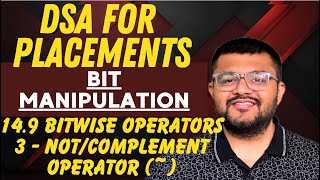 14.9 Bitwise Operators 3 - Not Operator / Complement Operator (~) | Bit Manipulation for Interviews
