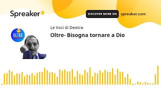 Oltre- Bisogna tornare a Dio