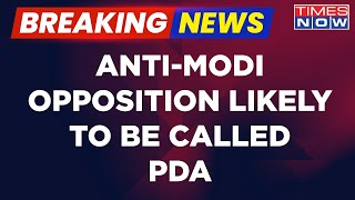 Breaking News: Anti-Modi Opposition Likely To Be Called Patriotic Democratic Alliance | English News