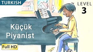 The Little Pianist: Learn Turkish with subtitles - Story for Children and Adults \