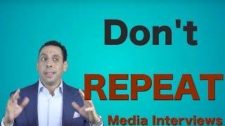 Don't Repeat During Media Interviews