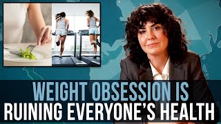 Weight Obsession Is Ruining Everyone's Health – SOME MORE NEWS