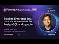 Building Enterprise RAG with Azure Database for PostgreSQL and pgvector | POSETTE 2025