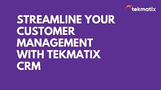 Streamline Your Customer Management with TekMatix CRM