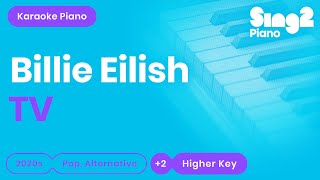 Billie Eilish - TV (Higher Key) Piano Karaoke