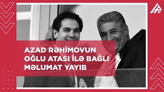 Azad Rəhimovun oğlu ictimaiyyətdən pandemiya səbəbindən dəfn mərasiminə gəlməməyi xahiş edib