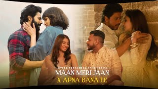 Maan Meri Jaan x Apna Bana Le (Full Version)~ OyeEditorrAnna & @tp_is_here