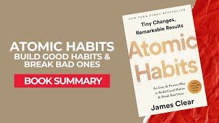 Atomic Habits by James Clear | Book Summary | Build Good Habits & Break Bad Ones