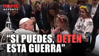 Francisco se reúne con siete niñas ucranianas huérfanas: “Si puedes, detén esta guerra”