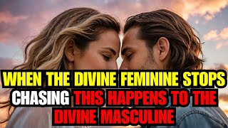 8 Signs Happens To DIVINE MASCULINE When DIVINE FEMININE Stops Chasing 🔥 Twin Flame ✨