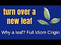 Turn Over a New Leaf | Why a Leaf? | Idiom Meaning and Origin