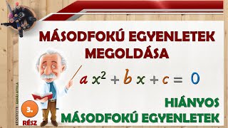 3) HIÁNYOS MÁSODFOKÚ EGYENLET MEGOLDÁSA – MEGOLDÓKÉPLET SEGÍTSÉGÉVEL