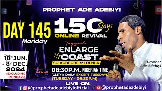 DAY 145 Enlarge my Coast with Prophet Ade Adebiyi 02-12-2024