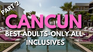 Best Adults Only All-Inclusive Resorts in Cancun (2024)