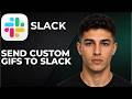 How to Send Custom GIFs to Slack  (Step by Step Tutorial 2026)