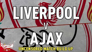 Liverpool v Ajax | Uncensored Match Build Up