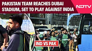 India vs Pakistan Champions Trophy 2025 | Babar Azam, Shaheen Afridi, Pak Team Reach Dubai Stadium