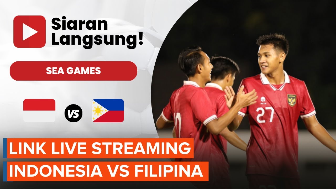 Link Live Streaming Timnas U22 Indonesia Vs Filipina: Main Hari Ini ...