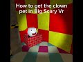 How to get the clown pet in Big Scary vr #gorillatag #bigscary #vr #scary #clown #oculus #pcvr #lol