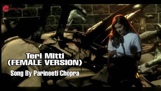 Teri Mitti Female Version - Kesari | Parineeta Chopra , Akshay Kumar, Manon Muntashir