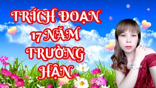 TRÍCH ĐOẠN 17 NĂM TRƯỜNG HẬN -TRANG NGUYỄN