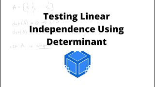 Testing Linear Independence Using Determinant | Linear Algebra | TensorTeach