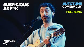 SUSPICIOUS AS F**K | Full Song | Morgan Jay Autotune Comedy Guy