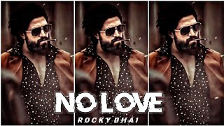 No Love - Rocky Bhai 😈🔥