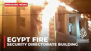 Huge fire engulfs security directorate building in the Egyptian city of Ismailia