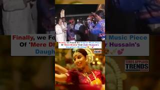 Finally, we found the original music piece of 'Mere Dholna' from Zakir  Hussain's daughter's wedding