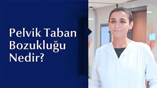 Pelvik Taban Fonksiyon Bozuklukları ve Tedavi Yöntemleri Nedir?