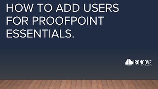 Video 2 How to add users for ProofPoint Essentials. Call today (888) 959-2825