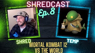 Shredcast Ep.8 - Mortal Kombat 12 vs. The World (feat. @tempnetherkast1686 from @NetherKast )