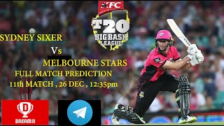 SYDNEY SIXER vs MELBOURNE STAR , 11th MATCH PREDICTION | BIG BASH LEAGUE 2024-2025 | Dream11 TEAM