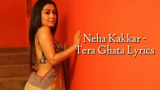 Tera Ghata -  Neha Kakkar - New Video 2019 _Lyrical Video