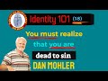 ✝️ You must realize that you are dead to sin (Identity 101 - No 18 ) - Dan Mohler