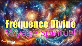 Voyage Spirituel | Fréquence Divine  | Transformation \u0026 Guérison