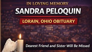 Sandra Peloquin Lorain Ohio Obituary | In Loving Memory of a Cherished Community Member