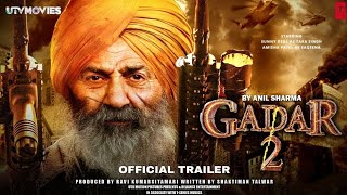 GADAR 2 - Official Trailer, SUNNY DEOL, ANIL SHARMA, AMEESHA PATEL, UTKARSH SHARM