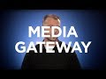 What is a Media Gateway?