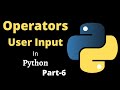 Python Tutorial for Beginners ||Part-6 || Operators Input in Python
