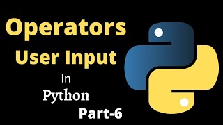 Python Tutorial for Beginners ||Part-6 || Operators Input in Python