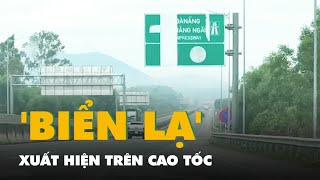 Cao tốc Đà Nẵng - Quảng Ngãi xuất hiện các 'biển báo lạ'