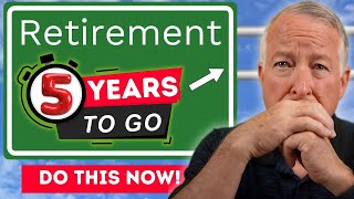 5 Years From Retirement? Do These 5 Things Now (2026 Guide)