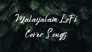 Malayalam LoFi Cover Songs Part-1 🎶| Feel good songs | Plug in your earphones 🎧