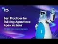 Best Practices for Building Agentforce Apex Actions | TDX 2025: Developer Highlights