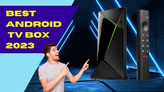 Best Android tv box 2023