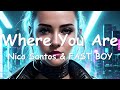 Nico Santos & FAST BOY – Where You Are (Lyrics) 💗♫