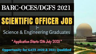 BARC-OCES/DGFS 2021 | Scientific Officer Posts | for M.Sc \u0026 B.Tech | GATE Qualified 2021 \u0026 2020